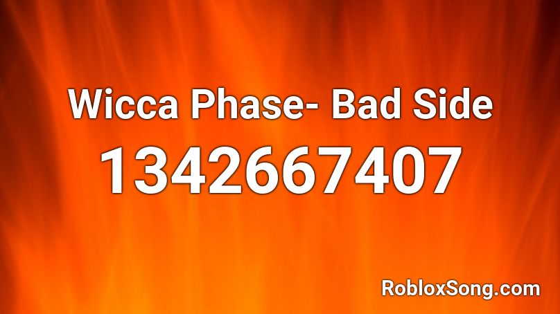 Wicca Phase- Bad Side  Roblox ID