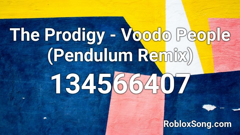 The Prodigy - Voodo People (Pendulum Remix) Roblox ID