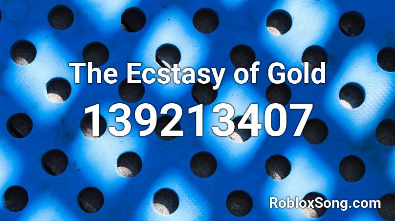 The Ecstasy of Gold Roblox ID