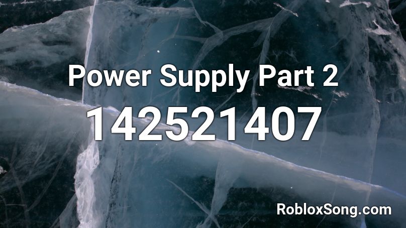 Power Supply Part 2 Roblox ID