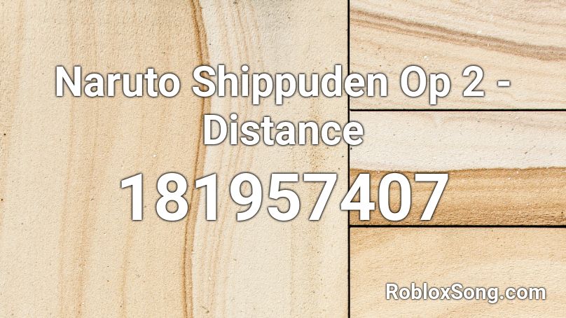 Naruto Shippuden Op 2 - Distance Roblox ID