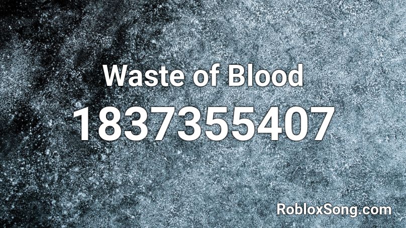 Waste of Blood Roblox ID