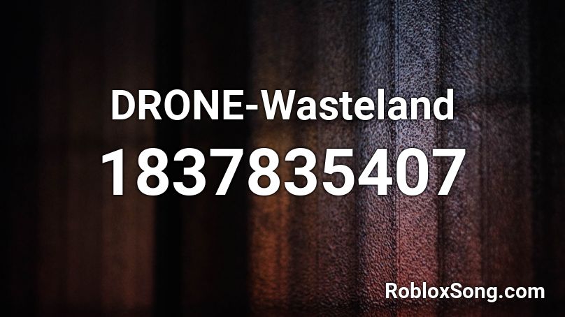 DRONE-Wasteland Roblox ID