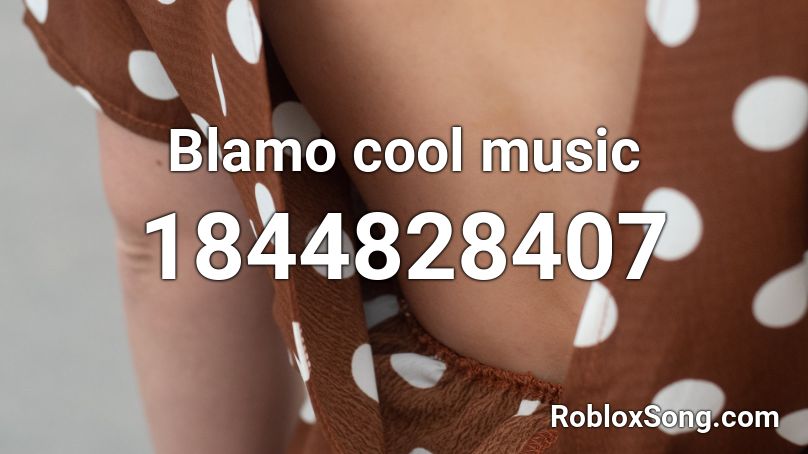 Blamo cool music Roblox ID