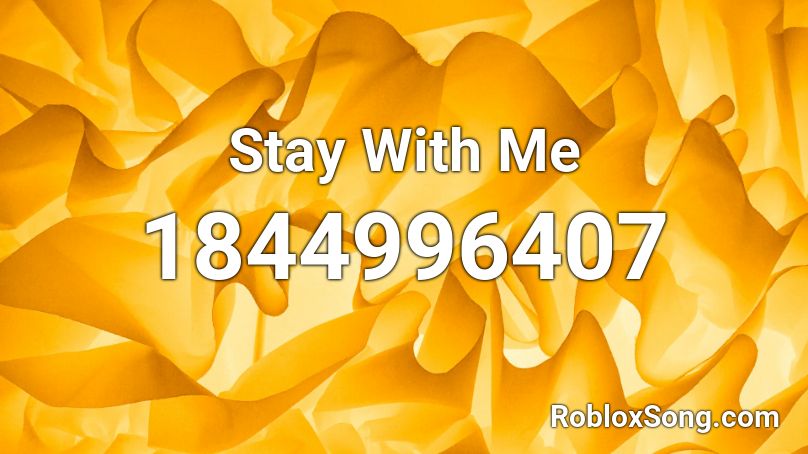 Stay With Me Roblox ID