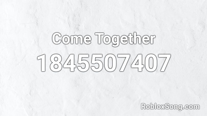 Come Together Roblox ID