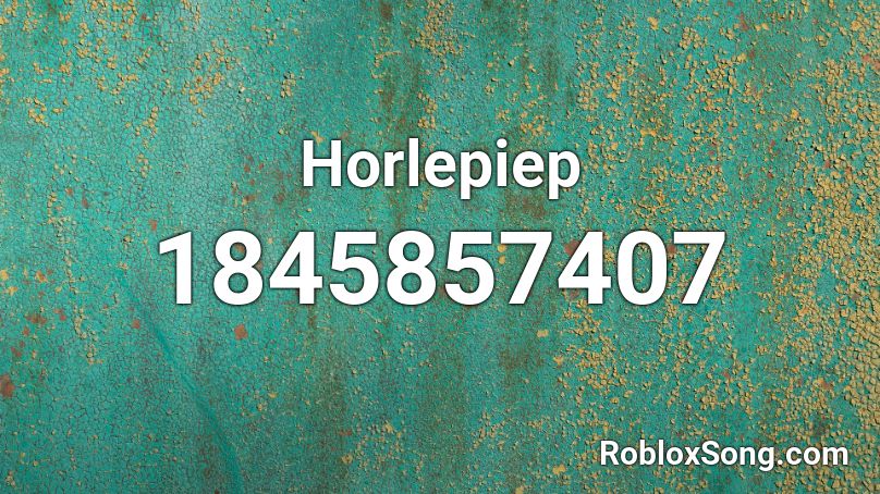 Horlepiep Roblox ID