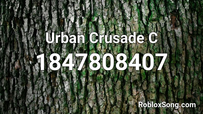 Urban Crusade C Roblox ID - Roblox music codes