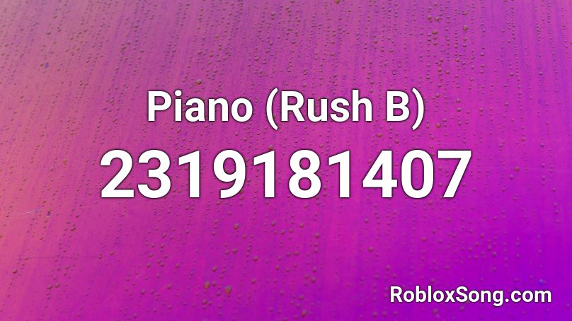 Piano Rush B Roblox Id Roblox Music Codes - rush b roblox piano