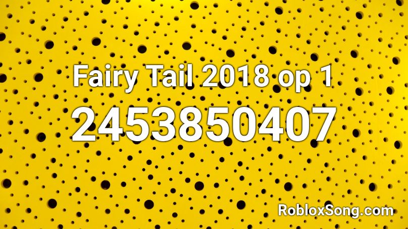 Fairy Tail 2018 op 1 Roblox ID
