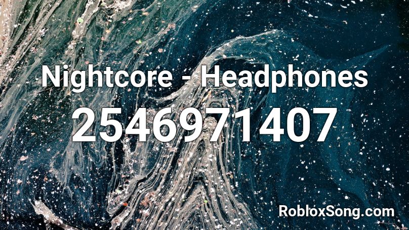 Nightcore - Headphones Roblox ID