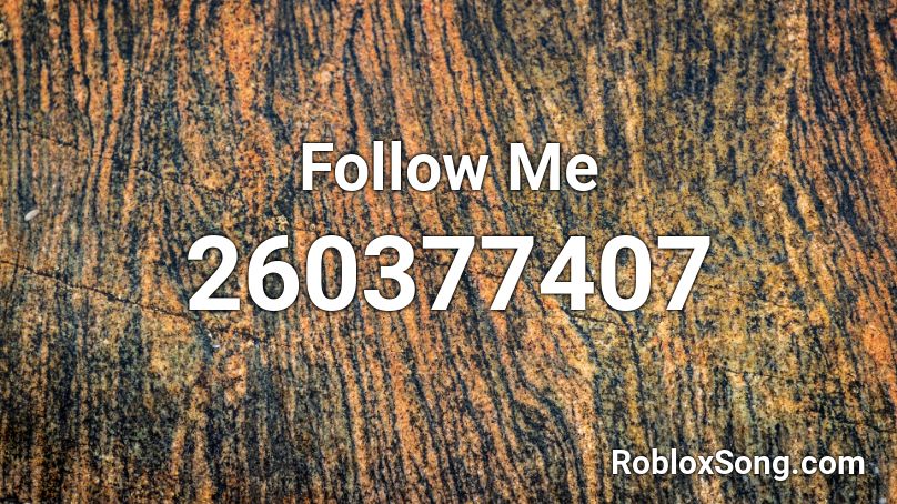 Follow Me Roblox ID