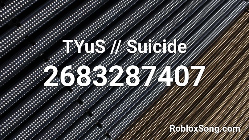 TYuS // Suicide Roblox ID