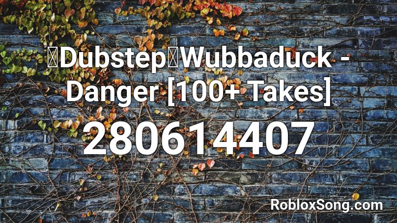 【Dubstep】Wubbaduck - Danger [100+ Takes] Roblox ID