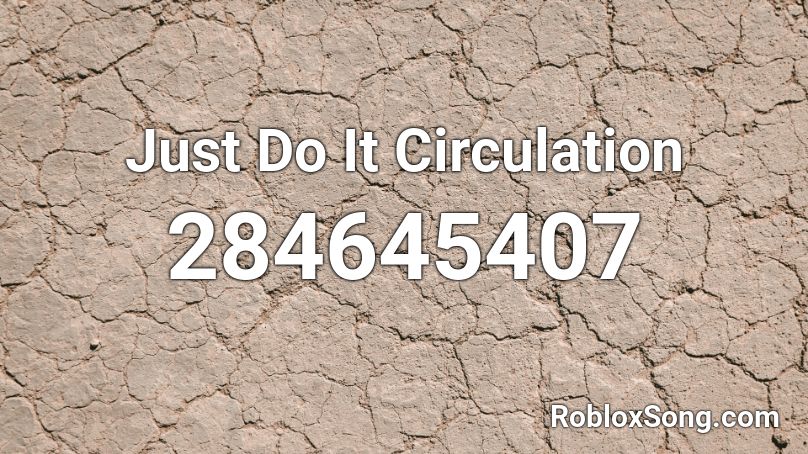 Just Do It Circulation Roblox ID