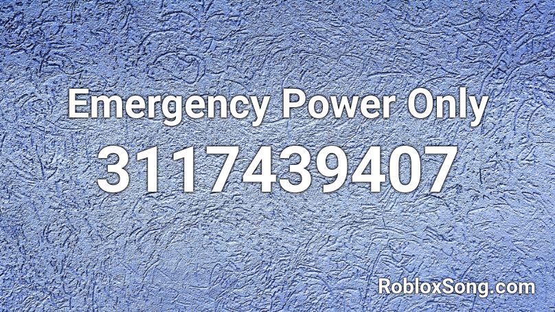 Emergency Power Only Roblox ID