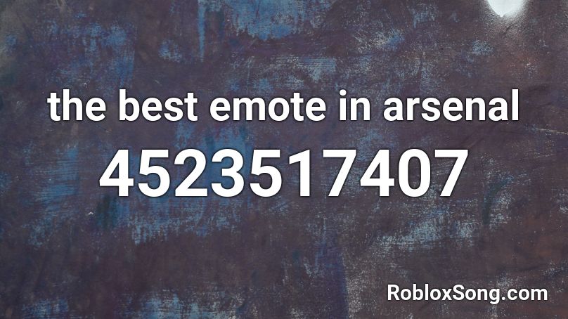 the best emote in arsenal Roblox ID