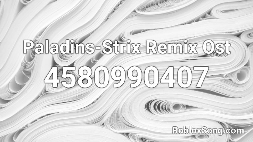 Paladins-Strix Remix Ost Roblox ID