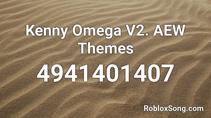 Kenny Omega V2. AEW Themes Roblox ID