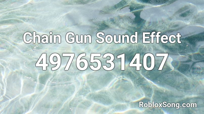 Chain Gun Sound Effect Roblox ID