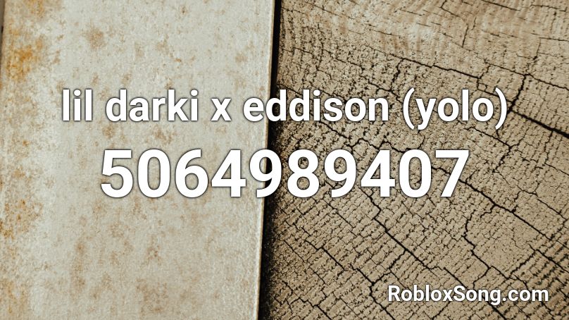 Lil Darki X Eddison Yolo Roblox Id Roblox Music Codes - trapanese ricefield roblox song id