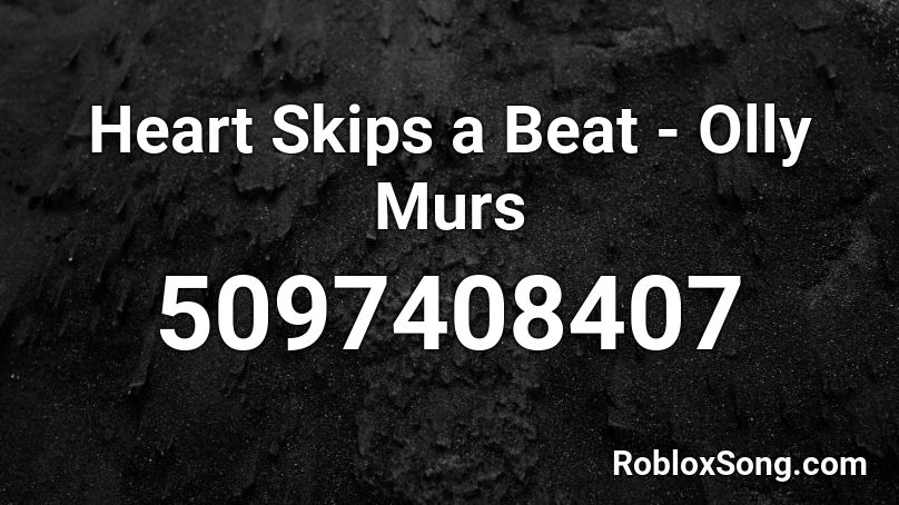 Heart Skips a Beat - Olly Murs Roblox ID