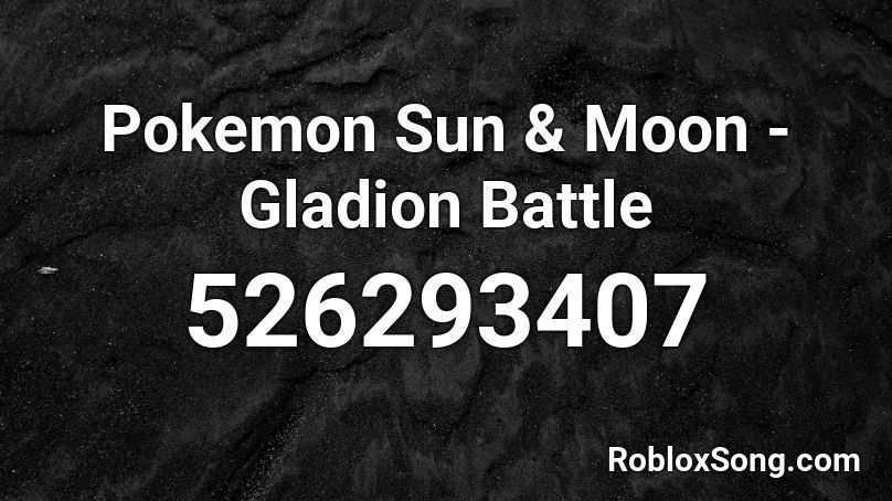 Pokemon Sun Moon Gladion Battle Roblox Id Roblox Music Codes - pokemon u roblox id