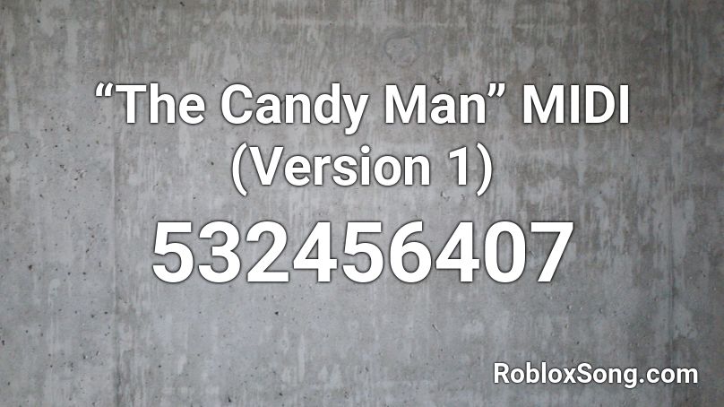 “The Candy Man” MIDI (Version 1) Roblox ID