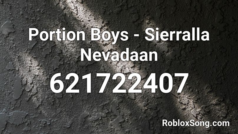 Portion Boys - Sierralla Nevadaan Roblox ID