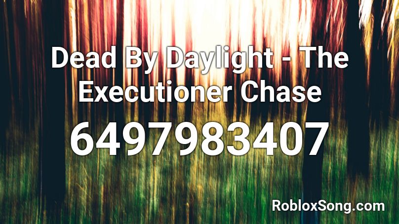 Dead By Daylight - The Executioner Chase Roblox ID