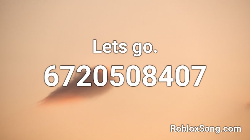 Lets go. Roblox ID