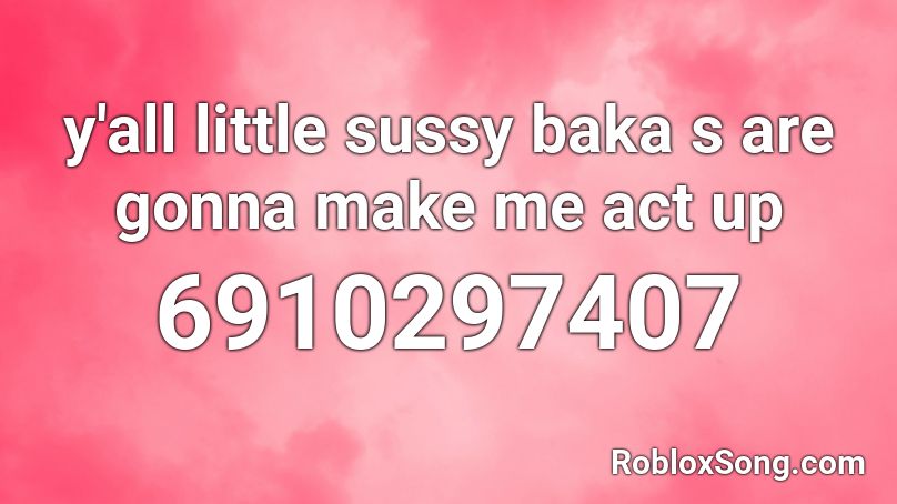 its just a sussy baka Roblox ID - Roblox music codes