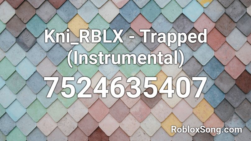Kni_RBLX - Trapped (Instrumental) Roblox ID