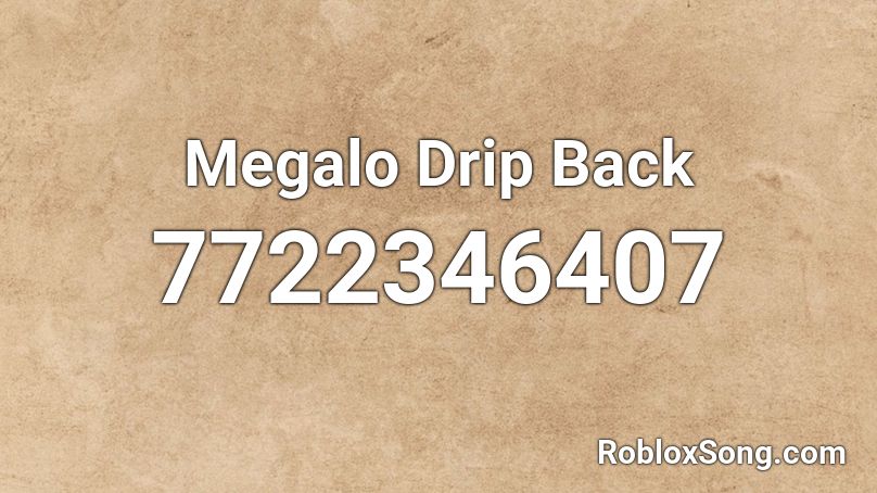 Megalo Drip Back Roblox ID