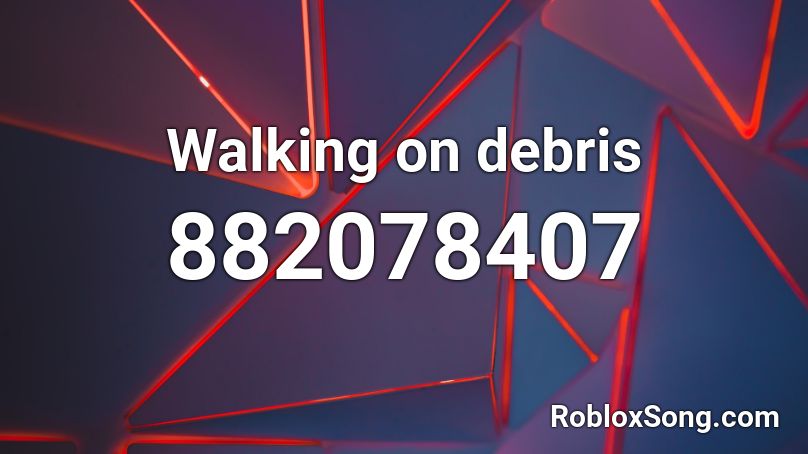 Walking on debris Roblox ID