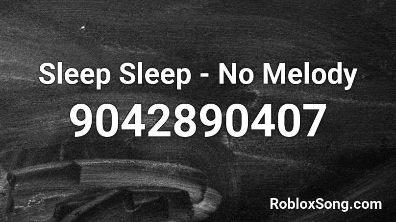 Sleep Sleep - No Melody Roblox ID