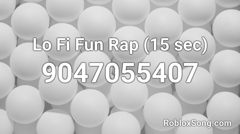 Lo Fi Fun Rap (15 sec) Roblox ID