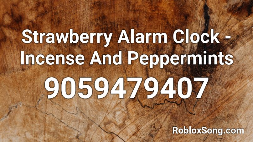 Strawberry Alarm Clock - Incense And Peppermints Roblox ID