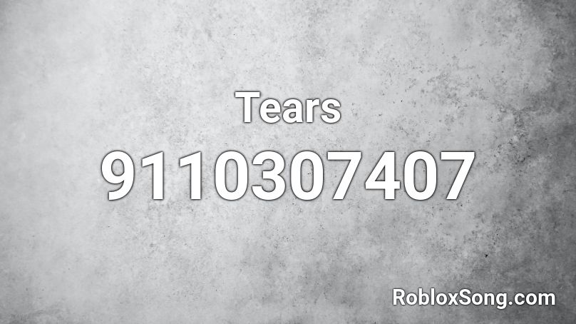 Tears Roblox ID