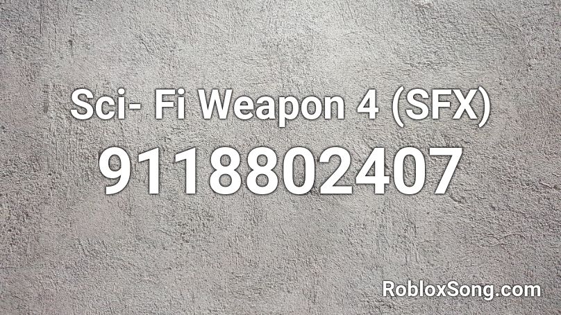 Sci- Fi Weapon 4 (SFX) Roblox ID