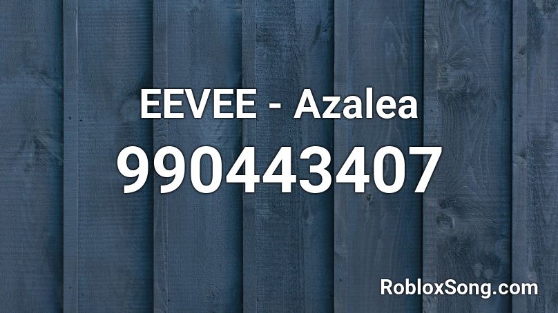 EEVEE - Azalea Roblox ID