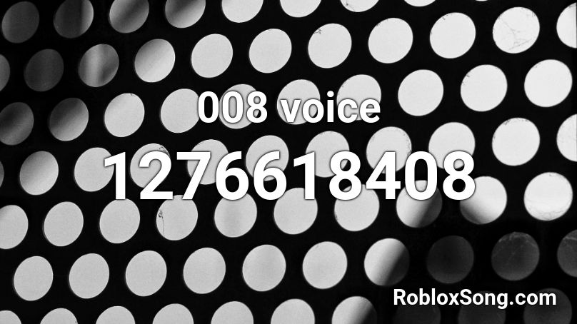 008 voice Roblox ID