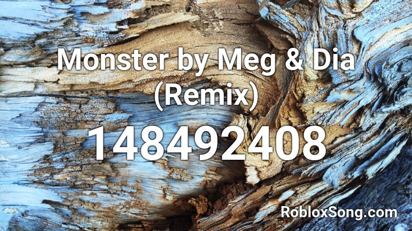 Monster by Meg & Dia (Remix) Roblox ID