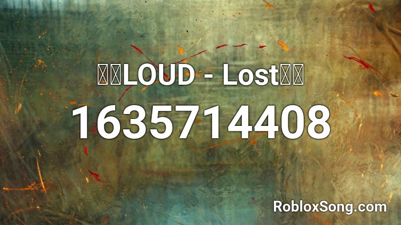 LOUD - Lost Roblox ID