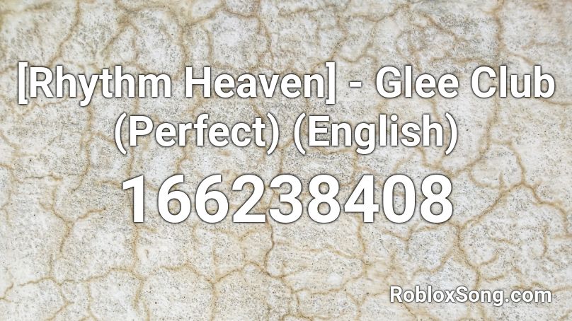 [Rhythm Heaven] - Glee Club (Perfect) (English) Roblox ID