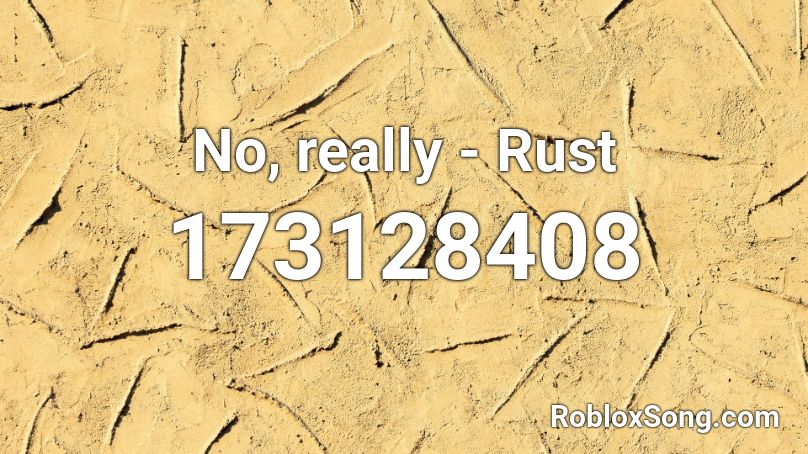 No, really - Rust Roblox ID