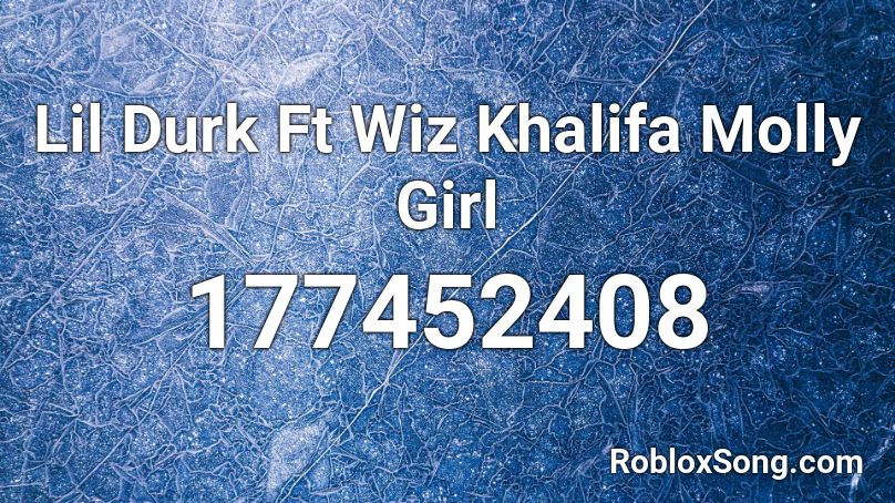 Lil Durk Ft Wiz Khalifa Molly Girl Roblox ID