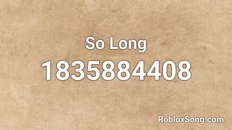 So Long Roblox ID