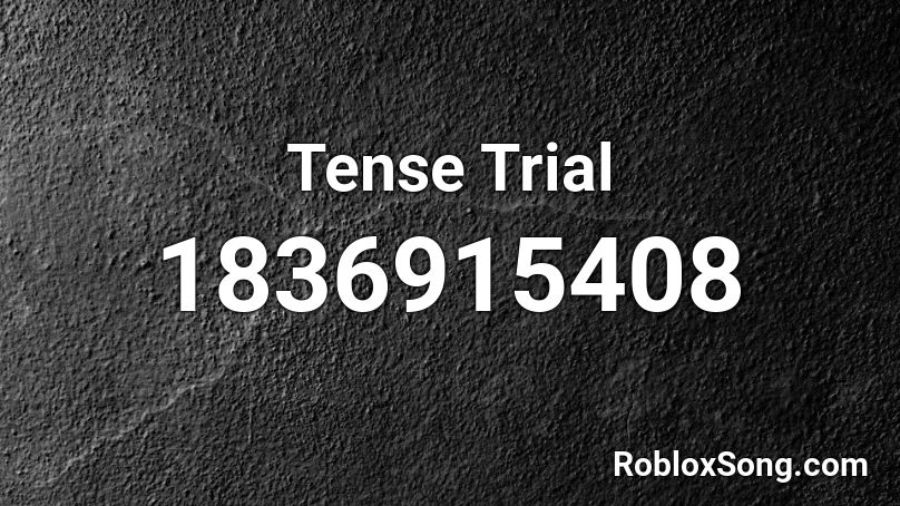 Tense Trial Roblox ID