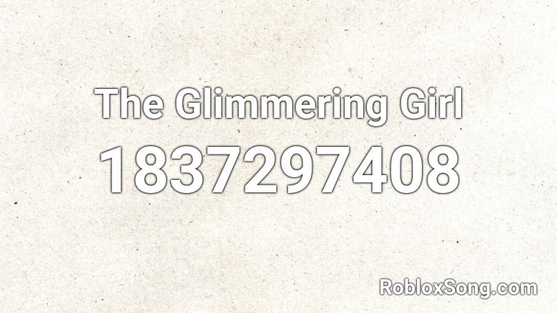 The Glimmering Girl Roblox ID